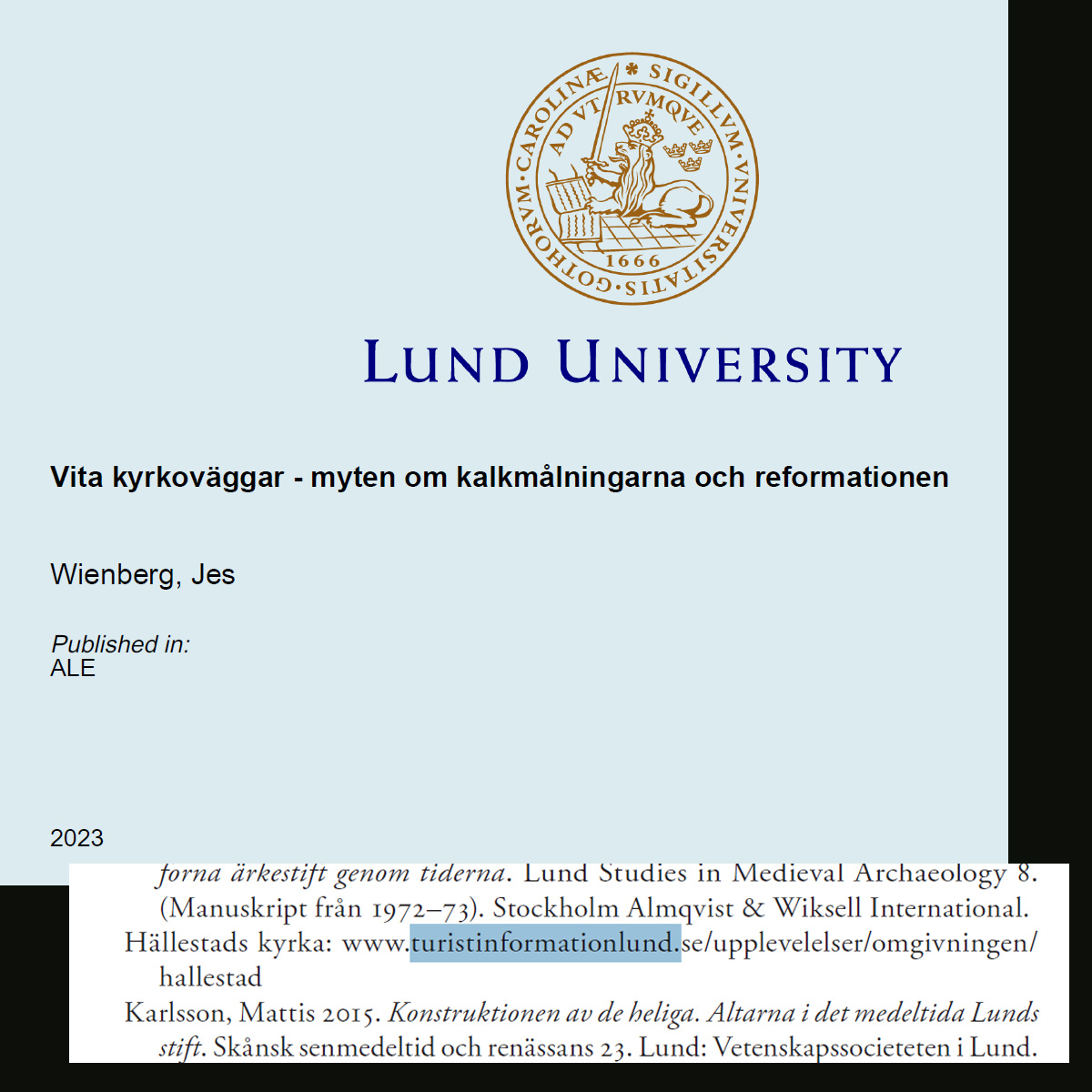 En artikel där professor Jes Wienberg hänvisat till Lunds ideella turistinformation Destination Lunds information i sin artikel